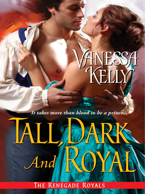 Title details for Tall, Dark and Royal by Vanessa Kelly - Available